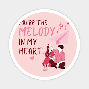 You're the melody in my heart, valentine's day. Magnet